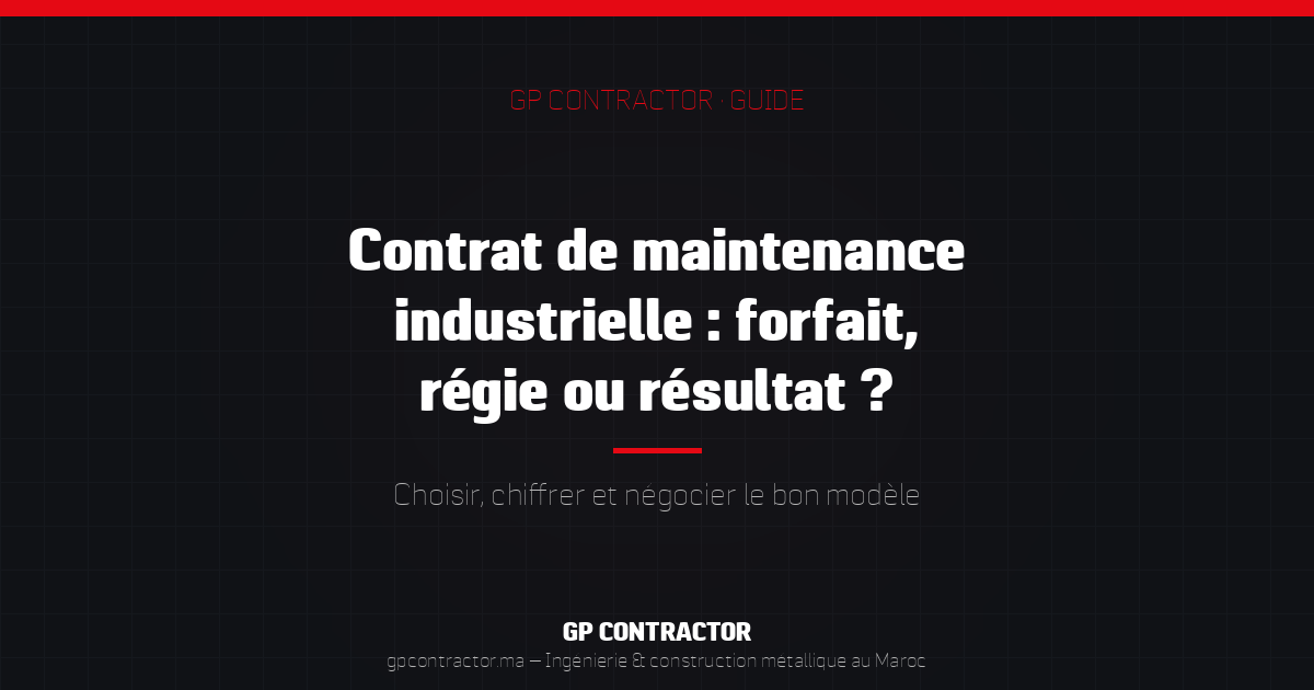 Guide du contrat de maintenance industrielle au Maroc — forfait, régie ou contrat de résultat