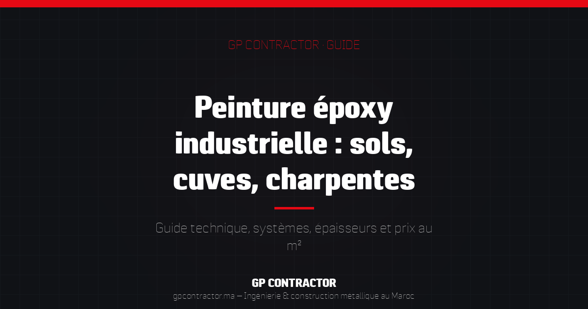 Guide peinture époxy industrielle au Maroc — sols, cuves, charpentes — GP Contractor