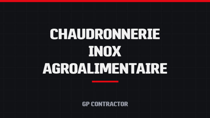 Chaudronnerie inox agroalimentaire - GP Contractor
