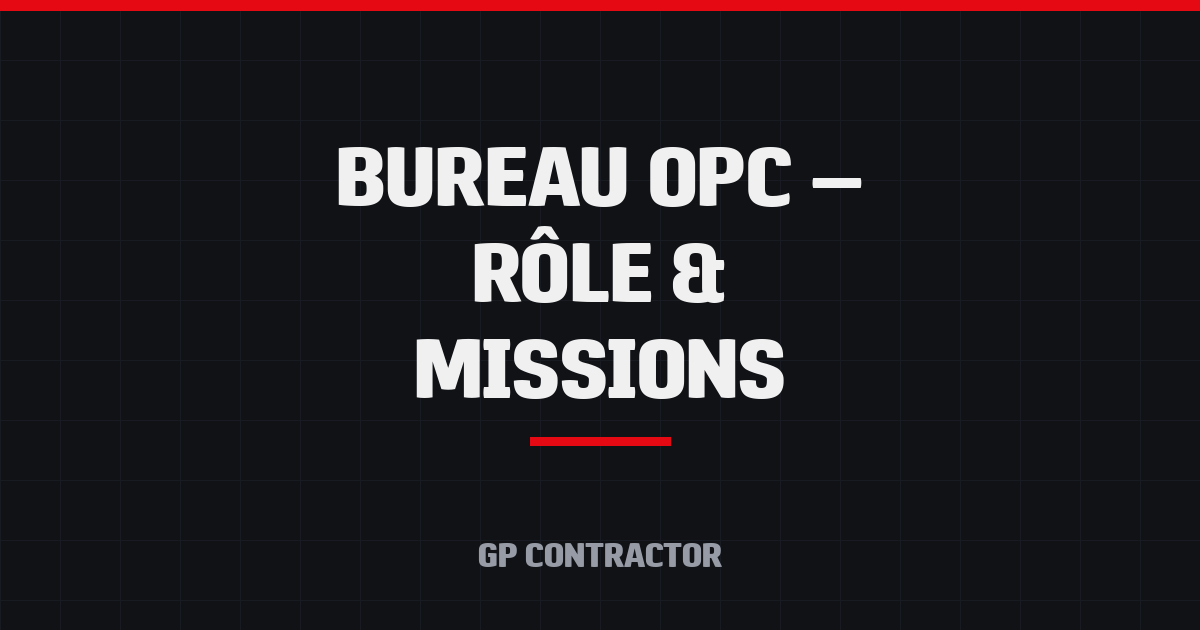 Bureau OPC rôle et missions - GP Contractor